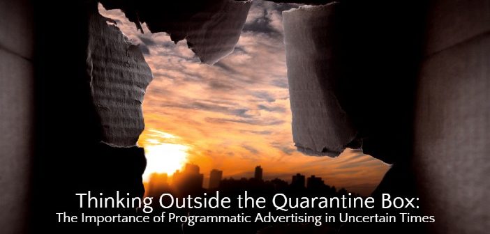 Thinking: The Importance of Programmatic Advertising in Uncertain Times